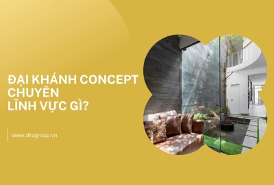 Đại Khánh Concept chuyên về lĩnh vực gì?