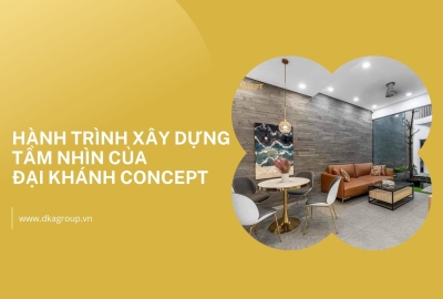 Hành trình xây dựng tầm nhìn của Đại Khánh Concept