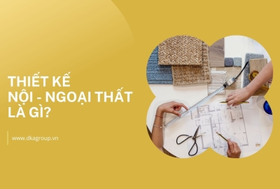 Thiết kế nội ngoại thất là gì? Ngành nghề này có hấp dẫn không?