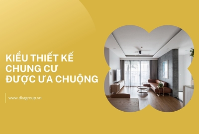 Kiểu thiết kế chung cư được ưa chuộng