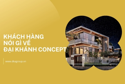 Khách hàng nói gì về Đại Khánh Concept