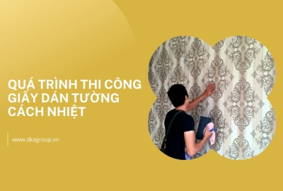 Quá trình thi công giấy dán tường cách nhiệt