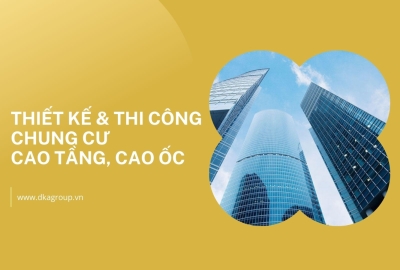 Thiết kế và thi công chung cư cao tầng, cao ốc