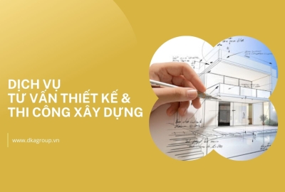 Dịch vụ tư vấn thiết kế và thi công xây dựng