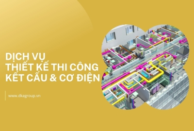 Dịch vụ thiết kế thi công kết cấu và cơ điện