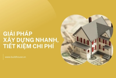 Giải Pháp Xây Dựng Nhanh, Tiết Kiệm Chi Phí