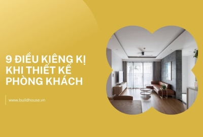 9 Điều Kiêng Kị Khi Thiết Kế Phòng Khách