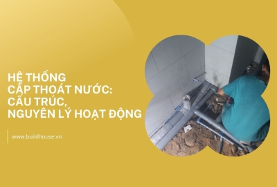 Hệ Thống Cấp Thoát Nước: Cấu Trúc, Nguyên Lý Hoạt Động