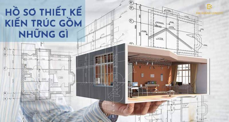 Hồ sơ thiết kế kiến trúc bao gồm những bản vẽ gì?